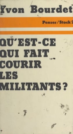 Qu'est-ce qui fait courir les militants ? - Analyse sociologique des motivations et des comportements