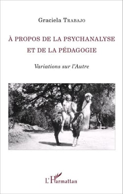 À propos de la psychanalyse et de la pédagogie - Variations sur l'Autre