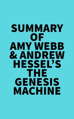 Summary of Amy Webb &amp; Andrew Hessel's The Genesis Machine