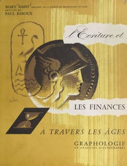 L'écriture et les finances à travers les âges - Tableau de l'évolution de l'écriture, analyses graphologiques