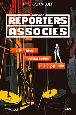 Le Président, l'Ambassadeur et la Super Lady - Reporters associés No 10