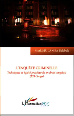 L'enquête criminelle - Technique et équité procédurale en droit congolais (RD Congo)