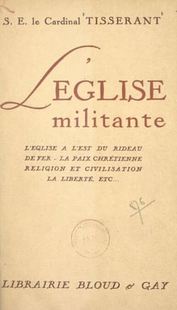 L'Église militante - L'Église à l'est du rideau de fer, la paix chrétienne, religion et civilisation, la liberté, etc...