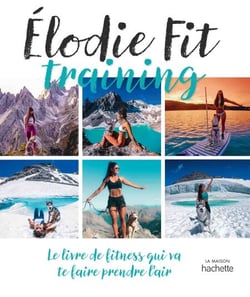 Elodie Fit - Le livre de fitness qui va te faire prendre l'air