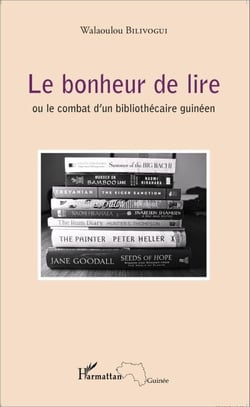 Le bonheur de lire - ou le combat d'un bibliothécaire guinéen