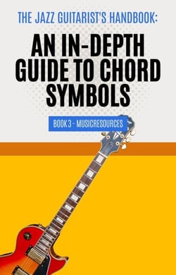 The Jazz Guitarist's Handbook: An In-Depth Guide to Chord Symbols Book 3 - The Jazz Guitarist's Handbook, #3