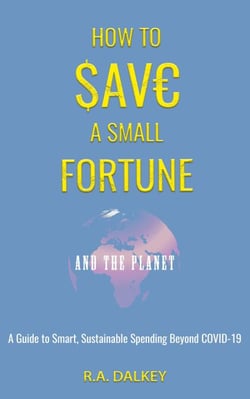 How to Save a Small Fortune - And The Planet