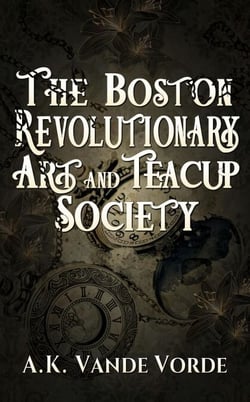 The Boston Revolutionary Art and Teacup Society