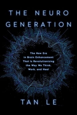 The NeuroGeneration - The New Era in Brain Enhancement That Is Revolutionizing the Way We Think, Work, and Heal