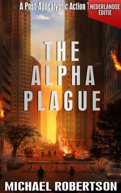 The Alpha Plague (Nederlandse editie) - A Post-Apocalyptic Action Thriller - The Alpha Plague - De Complete Serie (Nederlandse editie), #1