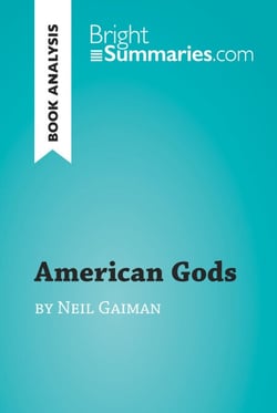 American Gods by Neil Gaiman (Book Analysis) - Detailed Summary, Analysis and Reading Guide