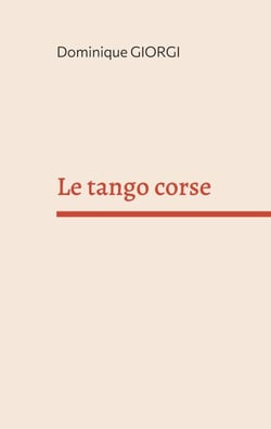 Le tango corse - Et autres nouvelles de l'île de beauté