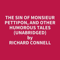 The Sin of Monsieur Pettipon, and other humorous tales (UNABRIDGED) - optional