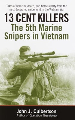13 Cent Killers - The 5th Marine Snipers in Vietnam