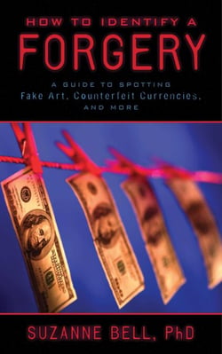 How to Identify a Forgery - A Guide to Spotting Fake Art, Counterfeit Currencies, and More