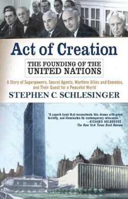 Act of Creation - The Founding of the United Nations