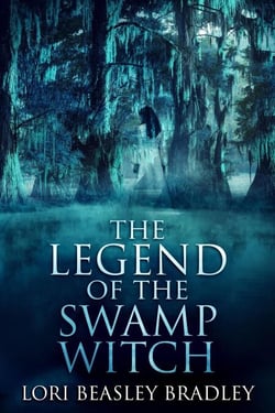 The Legend Of The Swamp Witch - Black Bayou Witch Tales, #1