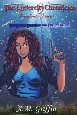 The Undercity Chronicles of Babylonia Jones, P.I.: Books 1-2 - The Undercity Chronicles of Babylonia Jones, P.I.