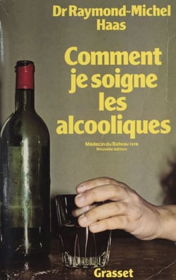 Comment je soigne les alcooliques - Médecin du bateau ivre