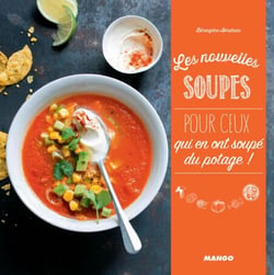 Les nouvelles soupes - pour ceux qui en ont soupé du potage