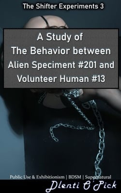 A Study of The Behavior between Alien Specimen #201 and Volunteer Human #13 - The Shifter Experiments