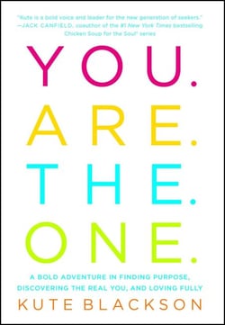 You Are The One - A Bold Adventure in Finding Purpose, Discovering the Real You, and Loving Fully