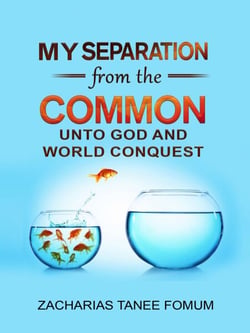 My Separation From the Common unto God and World Conquest - Special Series, #4
