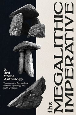 The Megalithic Imperative: A 3rd Stone Anthology - A Journal of Archaeology, Folklore, Mythology and Earth Mysteries, 1994–2003