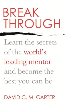 Breakthrough - Learn the secrets of the world's leading mentor and become the best you can be