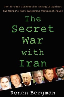 The Secret War with Iran - The 30-Year Clandestine Struggle Against the World's Most Dangerous Terrorist Power