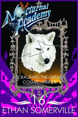 Nocturnal Academy 16 - Cracking the Great Cosmic Mirror - Nocturnal Academy, #16