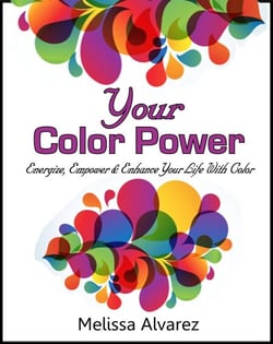 Your Color Power: Energize, Empower &amp; Enhance Your Life With Color