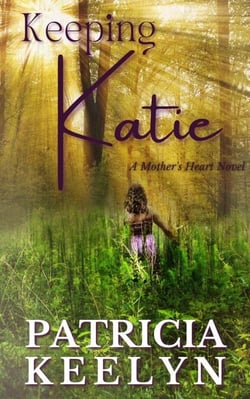 Keeping Katie - A Mother's Heart, #1