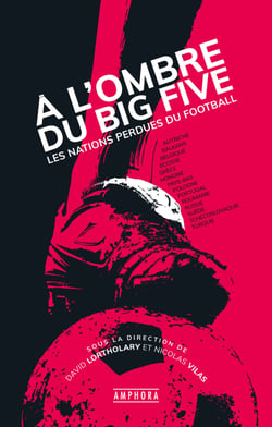 À l'ombre du big five - Les nations perdues du football
