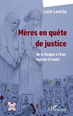 Mères en quête de justice - De la Turquie à l’Iran : résister à l’oubli