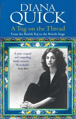 A Tug On The Thread - From the British Raj to the British Stage: A Family Memoir