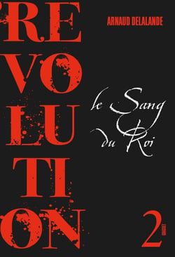 Le sang du roi - Révolution 2