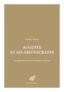 Auguste et ses aristocrates - Les générations de la révolution romaine