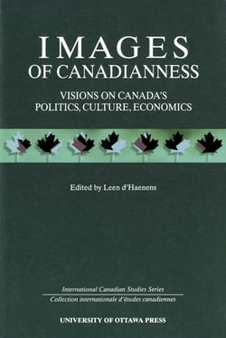 Images of Canadianness - Visions on Canada’s Politics, Culture, and Economics