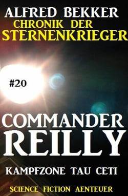 Commander Reilly #20: Kampfzone Tau Ceti: Chronik der Sternenkrieger - Commander Reilly, #20