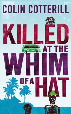 Killed at the Whim of a Hat - the first in the outrageous crime series from the author of the Dr Siri novels