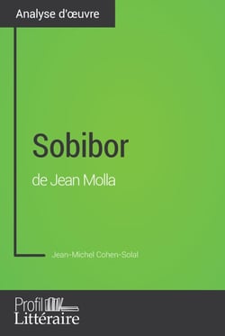 Sobibor de Jean Molla (Analyse approfondie) - Approfondissez votre lecture de cette œuvre avec notre profil littéraire (résumé, fiche de lecture et axes de lecture)
