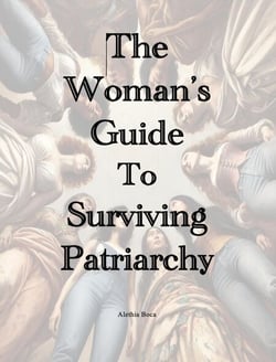 The Woman's Guide to Surviving Patriarchy