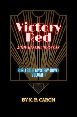 Victory Red &amp; the Rising Phoenix - Burlesque Mystery Series, #1