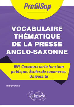 Vocabulaire thématique de la presse anglo-saxonne - IEP, Concours de la fonction publique, Écoles de commerce, Université