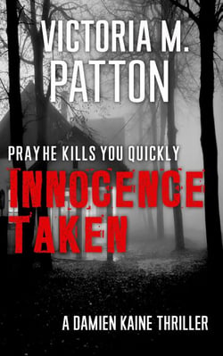 Innocence Taken - Pray He Kills You Quickly - Damien Kaine Series, #1