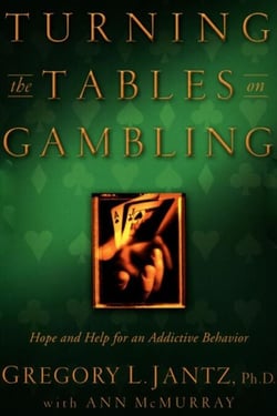 Turning the Tables on Gambling - Hope and Help for Addictive Behavior