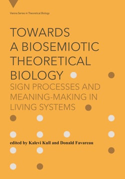 Towards a Biosemiotic Theoretical Biology - Sign Processes and Meaning-Making in Living Systems