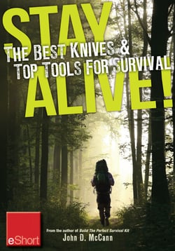 Stay Alive - The Best Knives &amp; Top Tools for Survival eShort - Learn how to choose the ultimate survival knife &amp; discover the best survivor tools.