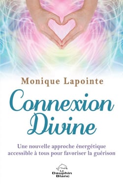 Connexion Divine - Une nouvelle approche énergétique accessible à tous pour favoriser la guérison